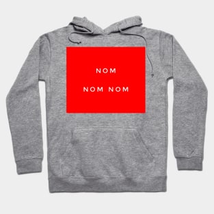 Nom Nom Nom Hoodie